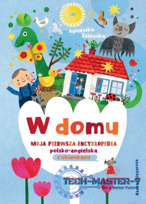 Książeczka W domu. Moja pierwsza encyklopedia polsko-angielska z okienkami Książeczka W domu. Moja pierwsza encyklopedia polsko-angielska z okienkami